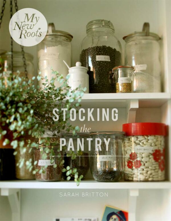 stocking the pantry : sarah britton : my new roots stocking the pantry : sarah britton : my new roots